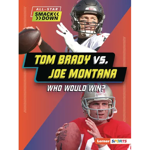 Tom Brady vs. Joe Montana: Who Would Win?