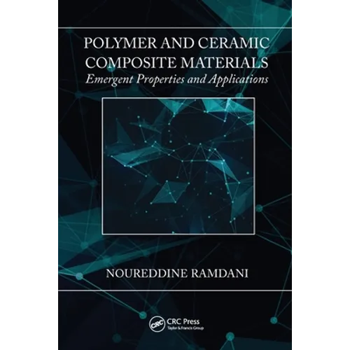 Polymer and Ceramic Composite Materials: Emergent Properties and Applications