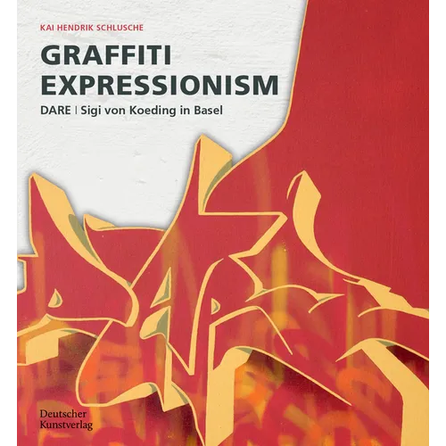 Graffiti Expressionism: Dare / Sigi Von Koeding in Basel