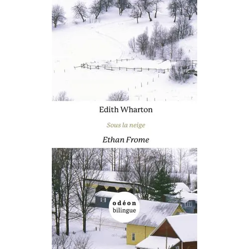 Ethan Frome / Sous la neige: English-French Side-by-Side