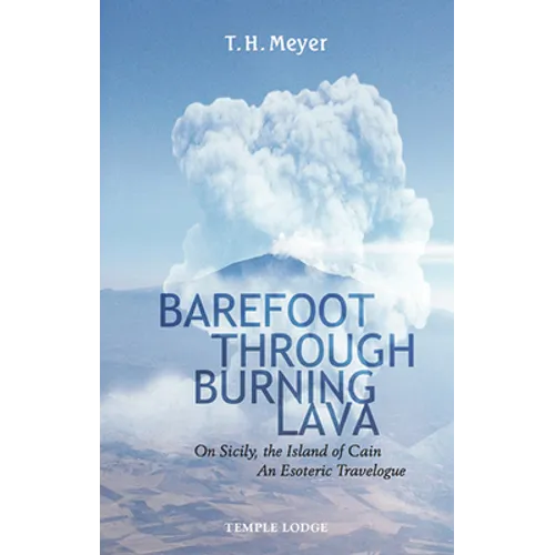 Barefoot Through Burning Lava: On Sicily, the Island of Cain: An Esoteric Travelogue