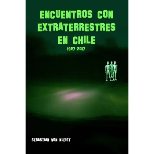 Encuentros con extraterrestres en Chile. 1927-2017