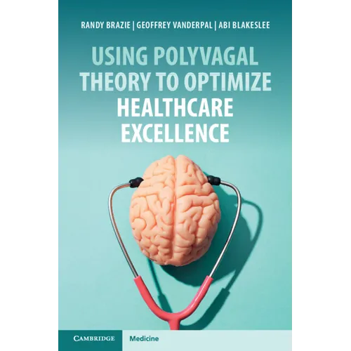 Using Polyvagal Theory to Optimize Healthcare Excellence