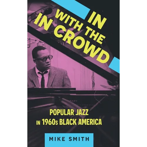 In with the in Crowd: Popular Jazz in 1960s Black America
