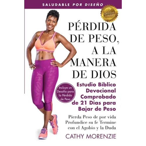 Pérdida de Peso, a la Manera de Dios: El Comprobado Estudio Bíblico Devocional de 21 Dais para la pédida de Peso