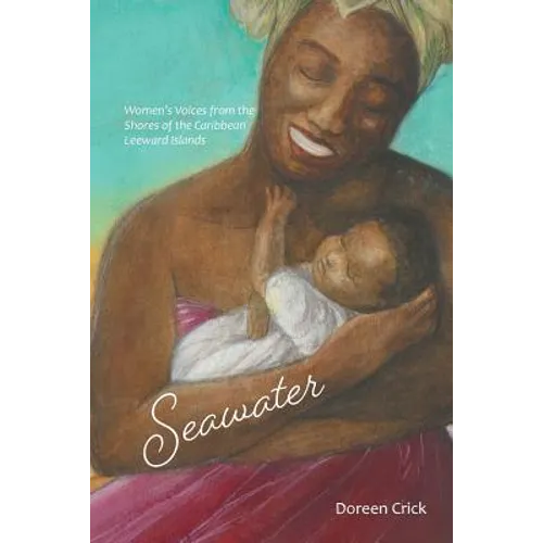 Seawater: Women's Voices from the Shores of the Caribbean Leeward Islands