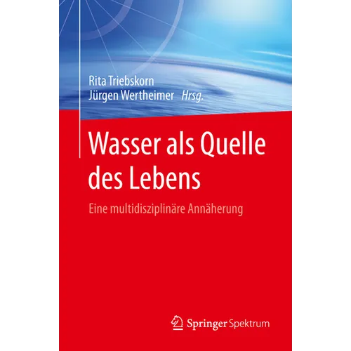 Wasser ALS Quelle Des Lebens: Eine Multidisziplinäre Annäherung