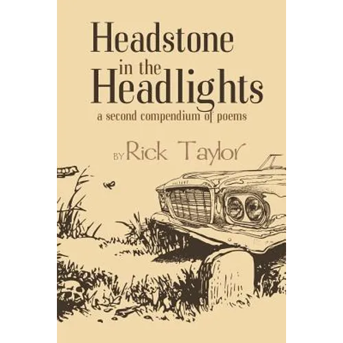 Headstone in the Headlights: A Second Compendium of Poems
