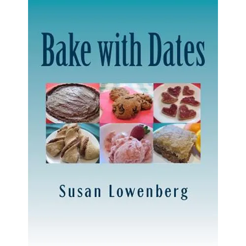 Bake with Dates: Natural, Healthy, Vegan Recipes Made without Sugar