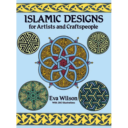 Islamic Designs for Artists and Craftspeople