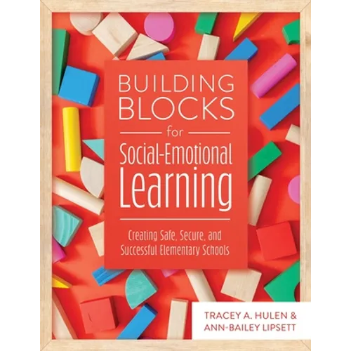 Building Blocks for Social-Emotional Learning: Creating Safe, Secure, and Successful Elementary Schools