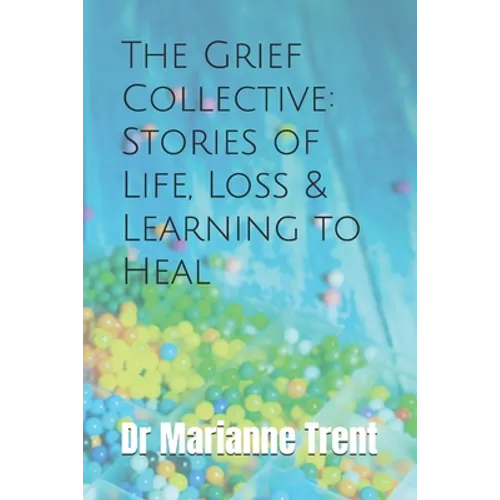The Grief Collective: Stories of Life, Loss & Learning to Heal