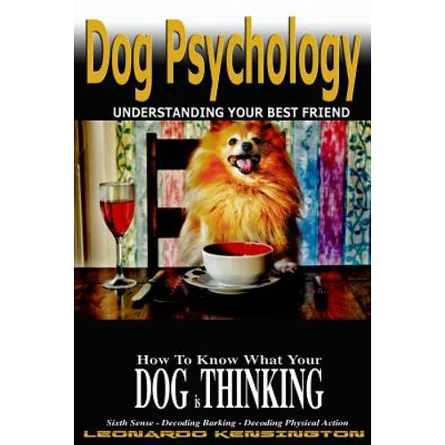 Dog Psychology: How to Know What Your Dog is Thinking, Understanding Your Best Friend