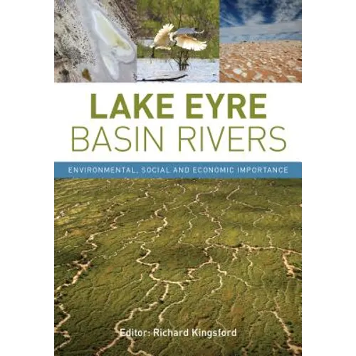 Lake Eyre Basin Rivers: Environmental, Social and Economic Importance