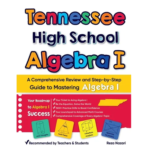Tennessee High School Algebra I: A Comprehensive Review And Step-By-Step Guide To Mastering Algebra 1