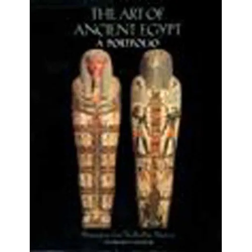 The Art of Ancient Egypt: A Portfolio: Masterpieces from the Brooklyn Museum
