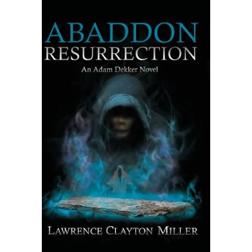 Abaddon Resurrection: An Adam Dekker Novel