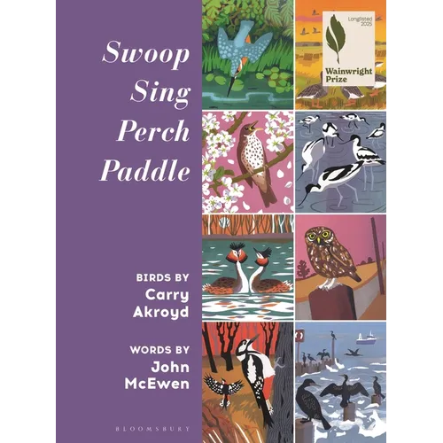 Swoop Sing Perch Paddle: Birds by Carry Akroyd