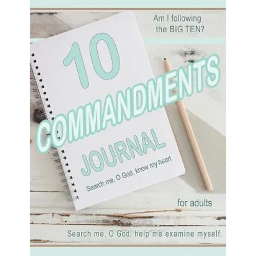 TEN COMMANDMENTS JOURNAL, Basic, for adults: Am I following the BIG TEN?