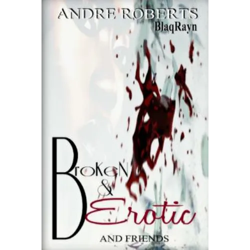 Broken & Erotic: Entice 2