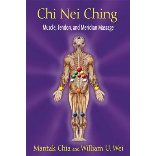 CHI Nei Ching: Muscle, Tendon, and Meridian Massage