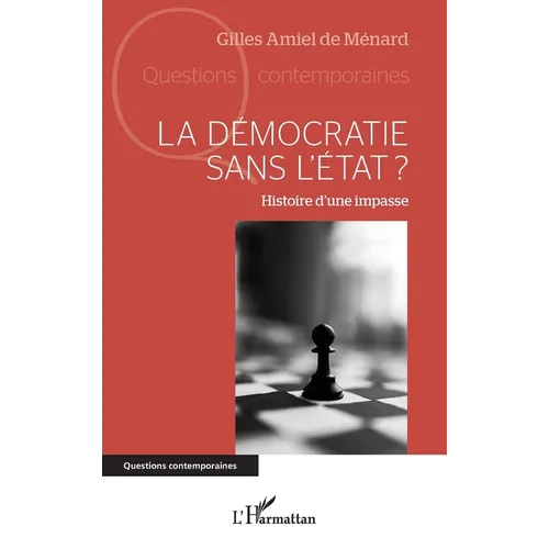 La démocratie sans l'Etat ?: Histoire d'une impasse