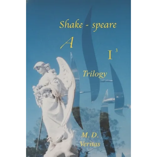 Shakespeare AI Trilogy: Soul of the Iconcurchaic Age in Black, White & Gray
