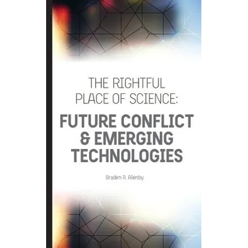 The Rightful Place of Science: Future Conflict & Emerging Technologies