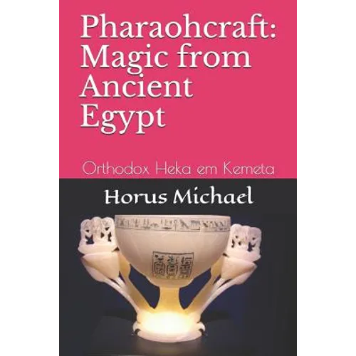 Pharaohcraft: Magic from Ancient Egypt: Orthodox Heka em Kemeta