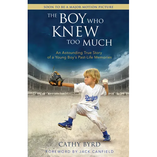 The Boy Who Knew Too Much: An Astounding True Story of a Young Boy's Past-Life Memories