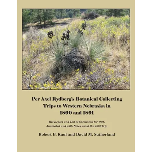 Per Axel Rydberg's Botanical Collecting Trips to Western Nebraska in 1890 and 1891