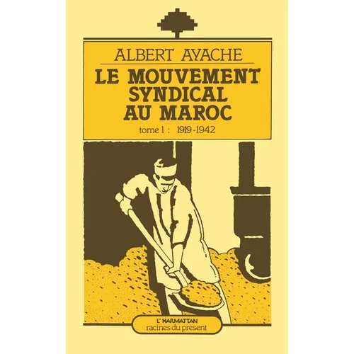 Le mouvement syndical au Maroc: 1919-1942