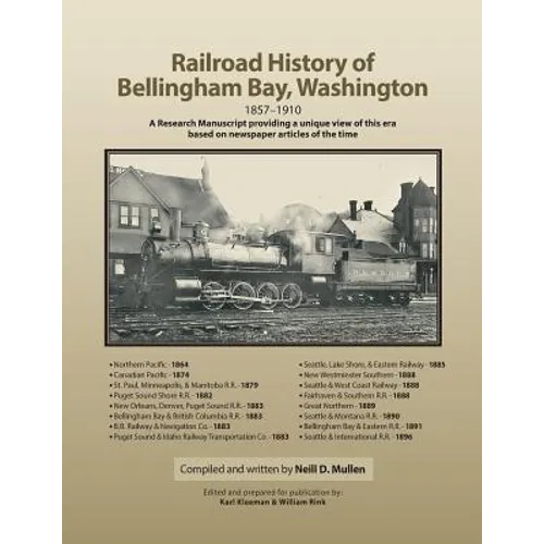 Railroad History of Bellingham Bay, Washington: 1857-1910 A Research Manuscript providing a unique view of this era based on newspaper articles of the