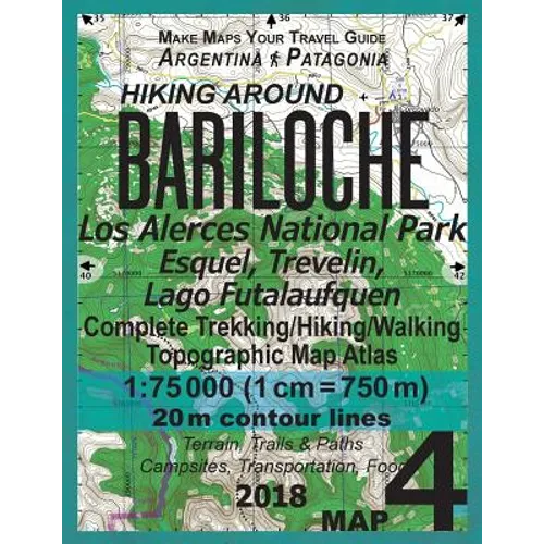 Hiking Around Bariloche Map 4 Los Alerces National Park, Esquel, Trevelin, Lago Futalaufquen Complete Trekking/Hiking/Walking Topographic Map Atlas Ar
