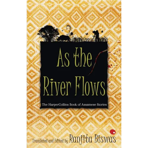 As the River Flows: The Harpercollinsbook of Assamese Stories