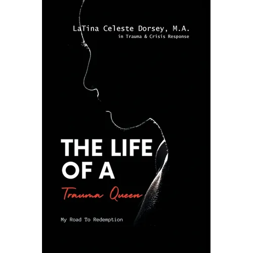 The Life Of a Trauma Queen: My Road to Redemption