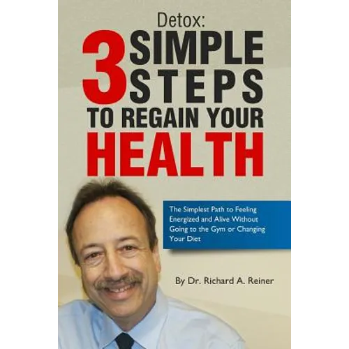 Detox: 3 Simple Steps to Regain Your Health - Paperback