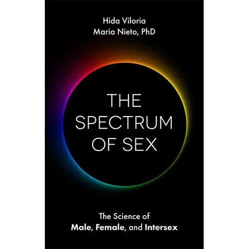 The Spectrum of Sex: The Science of Male, Female, and Intersex