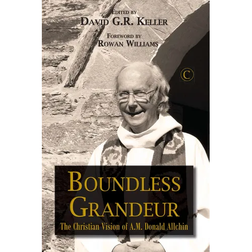 Boundless Grandeur: The Christian Vision of A.M. 'Donald' Allchin