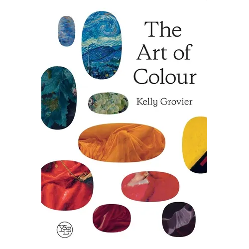 The Art of Colour: The History of Art in 39 Pigments