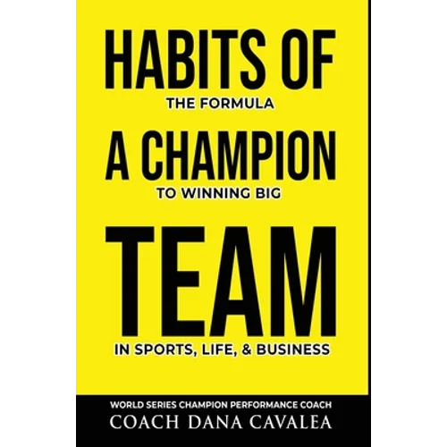 Habits of a Champion Team: The Formula to Winning Big in Sports, Life, and Business