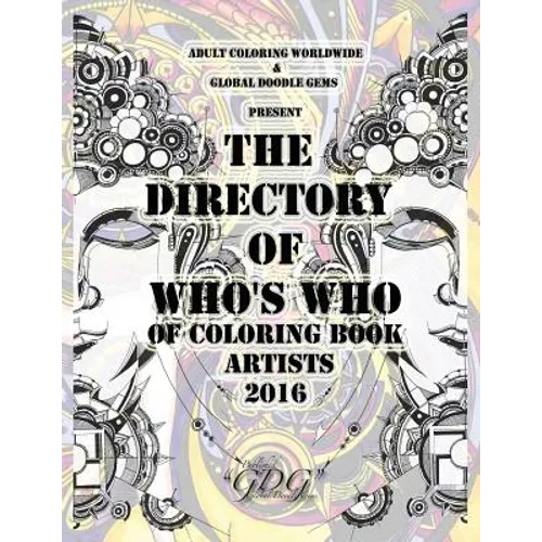 The Directory Of Who's Who of Coloring Book Artists 2016: Adult Coloring Book Artist Directory