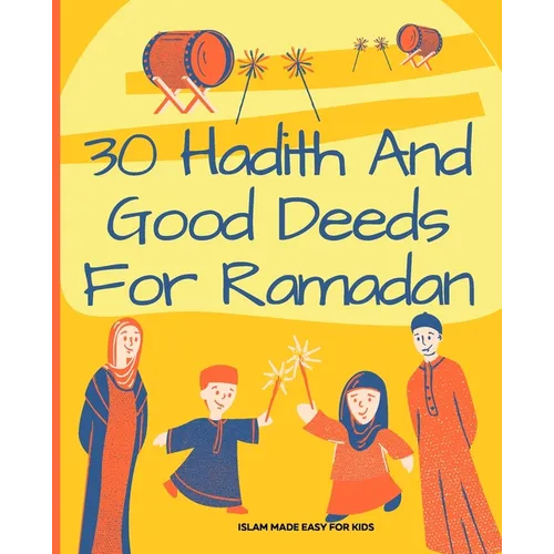 30 Hadith and Good Deeds for Ramadan - Islam Made Easy for Kids: Islamic Books for Children