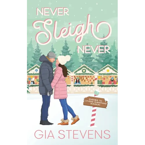 Never Sleigh Never: An Enemies to Lovers Christmas Romcom