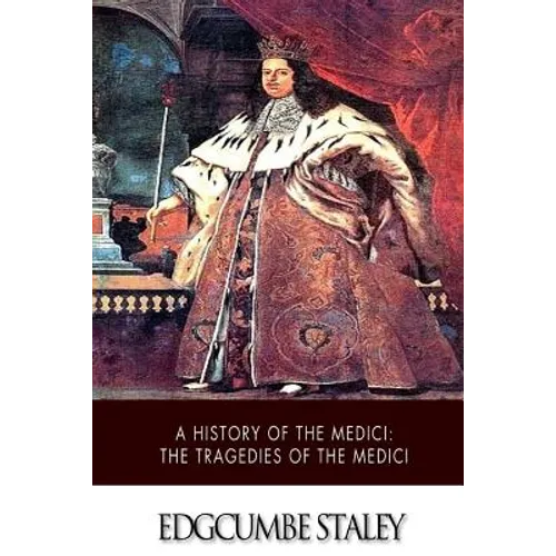 A History of the Medici: The Tragedies of the Medici