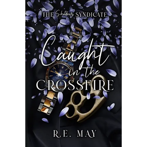 Caught in the Crossfire: A Why Choose Mafia Romance