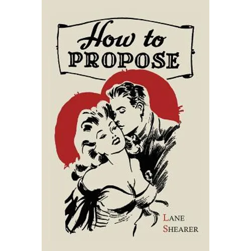 How to Propose: 365 Ways to Pop the Question