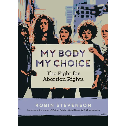 My Body, My Choice: The Fight for Abortion Rights