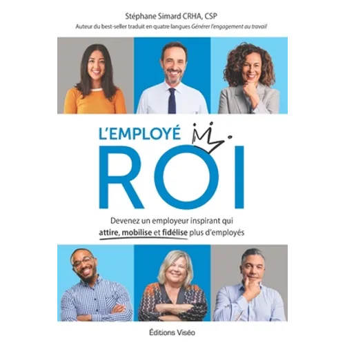 L'employé ROI: Devenez un employeur inspirant qui attire, mobilise et fidélise plus d'employés