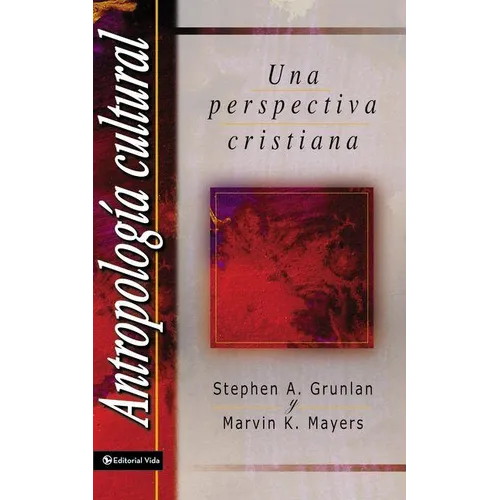 Antropolog a Cultural: Una Perspectiva Cristiana = Cultural Anthropology